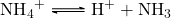 \ce{NH4+    <=>         H+         +          NH3 }