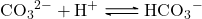 \ce{CO3^2- + H+ <=> HCO3-}